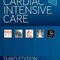 Cardiac Intensive Care 2019 3rd Edition مراقبت های ویژه قلبی 2019 نسخه 3